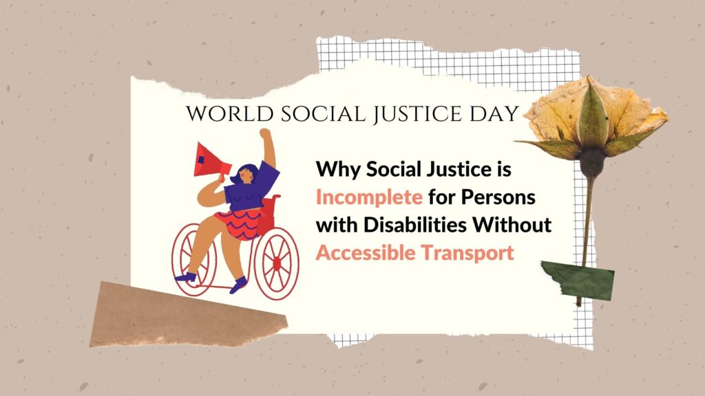 World Social Justice Day: Why Social Justice is Incomplete for Persons with Disabilities Without Accessible Transport Systems